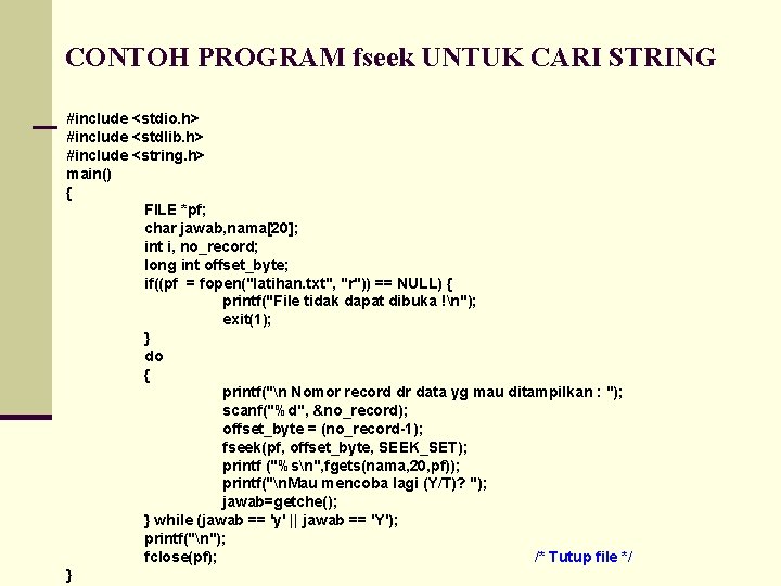 CONTOH PROGRAM fseek UNTUK CARI STRING #include <stdio. h> #include <stdlib. h> #include <string.