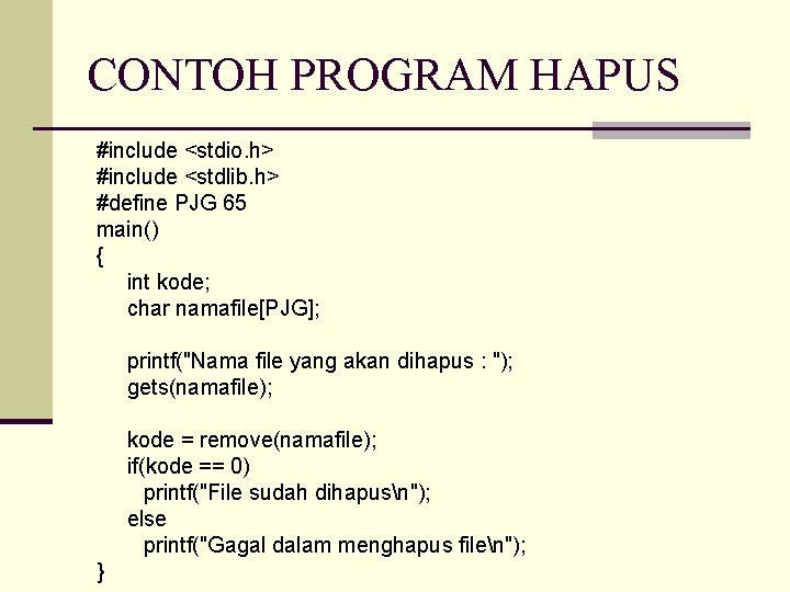 CONTOH PROGRAM HAPUS #include <stdio. h> #include <stdlib. h> #define PJG 65 main() {