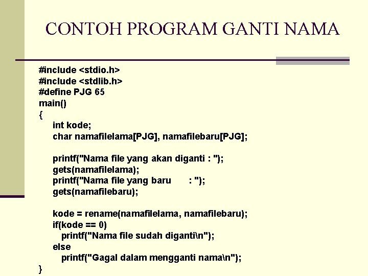 CONTOH PROGRAM GANTI NAMA #include <stdio. h> #include <stdlib. h> #define PJG 65 main()