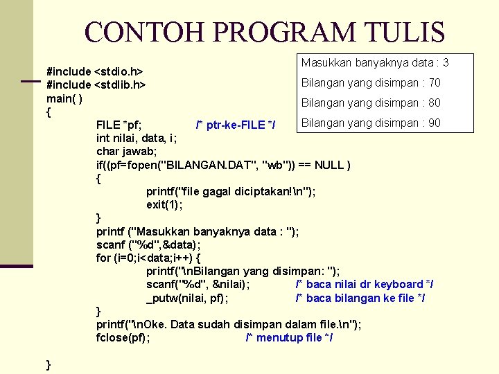 CONTOH PROGRAM TULIS Masukkan banyaknya data : 3 #include <stdio. h> Bilangan yang disimpan