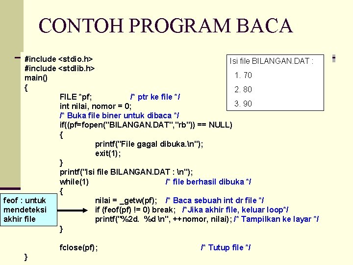 CONTOH PROGRAM BACA #include <stdio. h> Isi file BILANGAN. DAT : #include <stdlib. h>