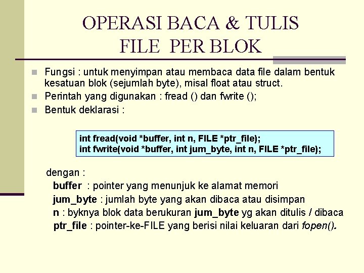 OPERASI BACA & TULIS FILE PER BLOK n Fungsi : untuk menyimpan atau membaca