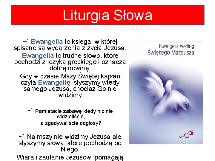 Liturgia Słowa ~` Ewangelia to księga, w której spisane są wydarzenia z życia Jezusa.