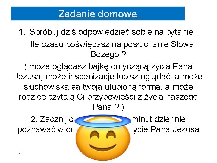 Zadanie domowe 1. Spróbuj dziś odpowiedzieć sobie na pytanie : - Ile czasu poświęcasz