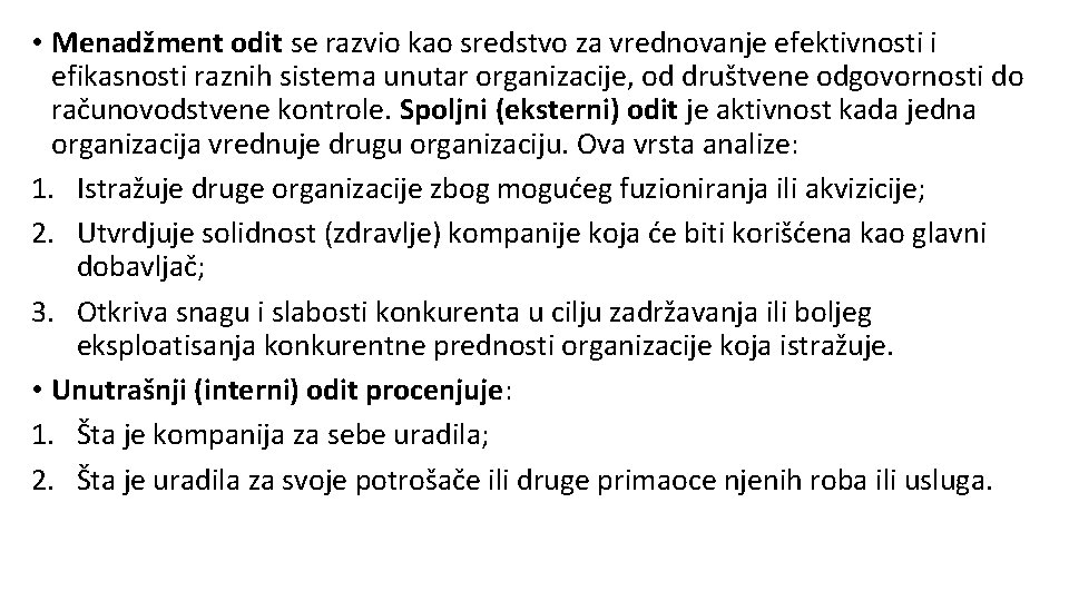  • Menadžment odit se razvio kao sredstvo za vrednovanje efektivnosti i efikasnosti raznih