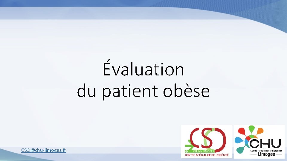 Évaluation du patient obèse CSO@chu-limoges. fr 