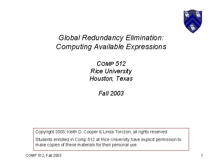 Global Redundancy Elimination: Computing Available Expressions COMP 512 Rice University Houston, Texas Fall 2003