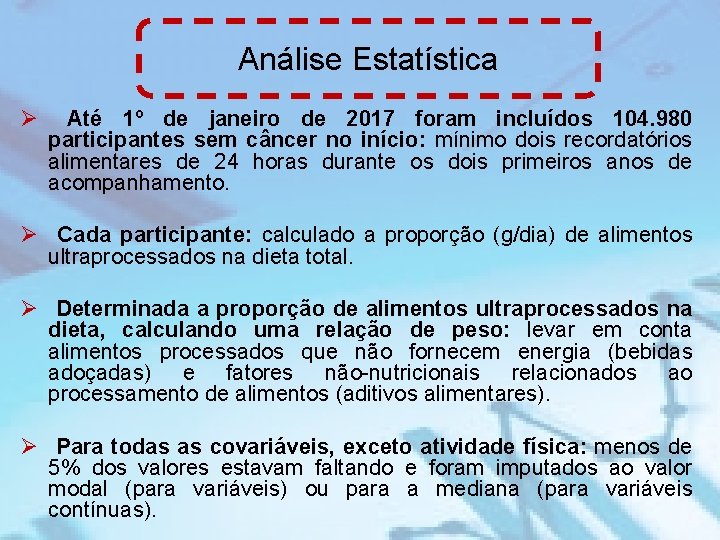 Análise Estatística Ø Até 1º de janeiro de 2017 foram incluídos 104. 980 participantes