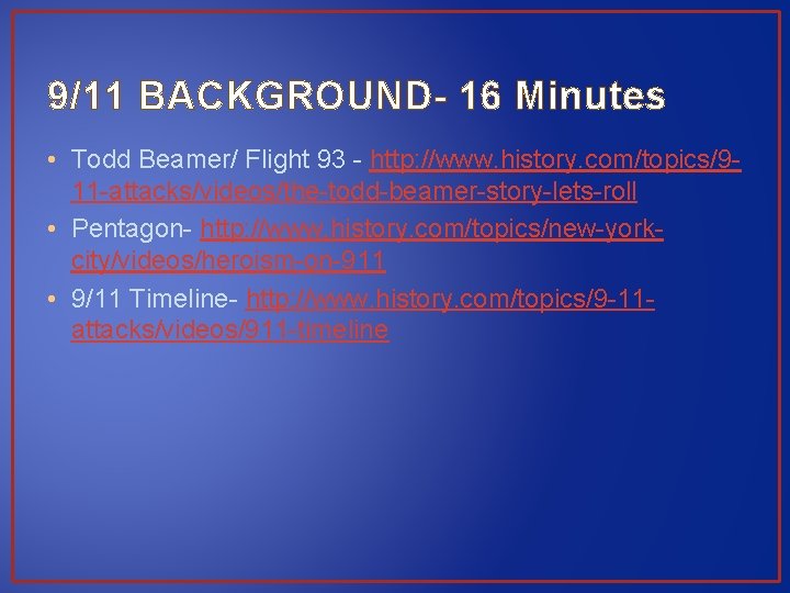 9/11 BACKGROUND- 16 Minutes • Todd Beamer/ Flight 93 - http: //www. history. com/topics/911