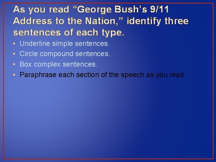 As you read “George Bush’s 9/11 Address to the Nation, ” identify three sentences