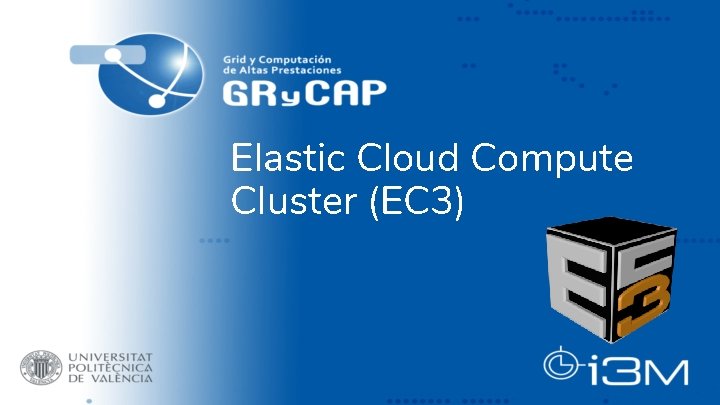Elastic Cloud Compute Cluster (EC 3) 