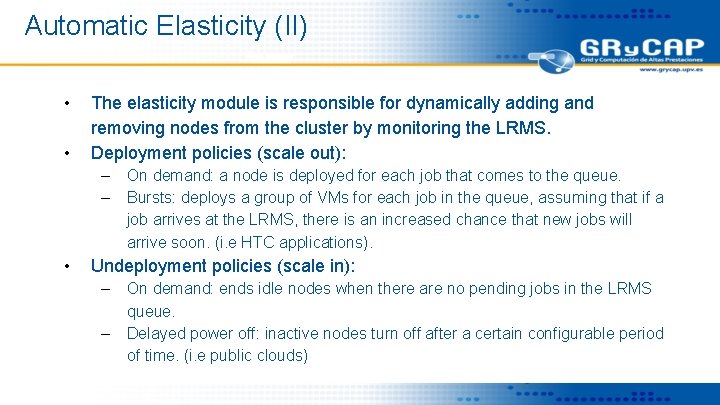 Automatic Elasticity (II) • • The elasticity module is responsible for dynamically adding and