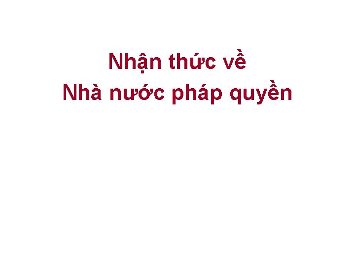 Nhận thức về Nhà nước pháp quyền 