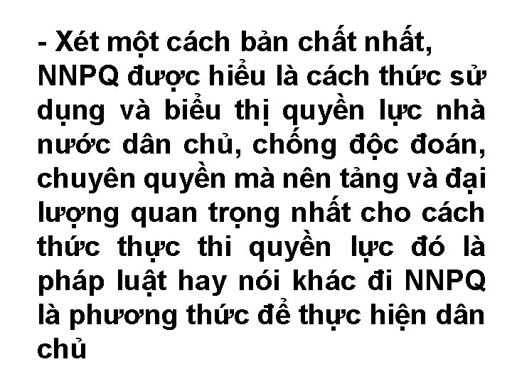 - Xét một cách bản chất nhất, NNPQ được hiểu là cách thức sử