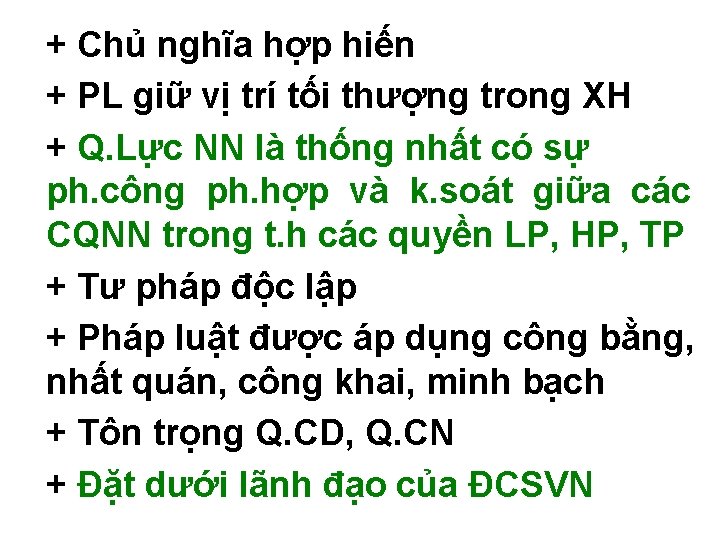 + Chủ nghĩa hợp hiến + PL giữ vị trí tối thượng trong XH