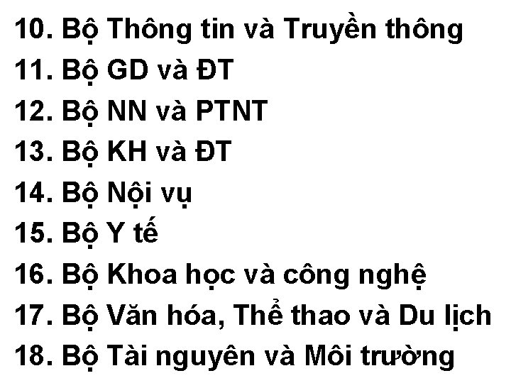 10. Bộ Thông tin và Truyền thông 11. Bộ GD và ĐT 12. Bộ