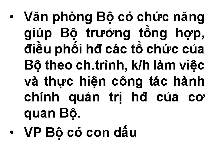  • Văn phòng Bộ có chức năng giúp Bộ trưởng tổng hợp, điều