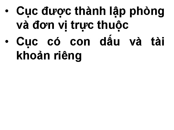  • Cục được thành lập phòng và đơn vị trực thuộc • Cục