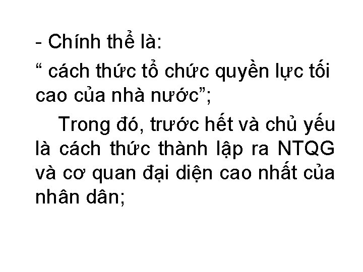 - Chính thể là: “ cách thức tổ chức quyền lực tối cao của