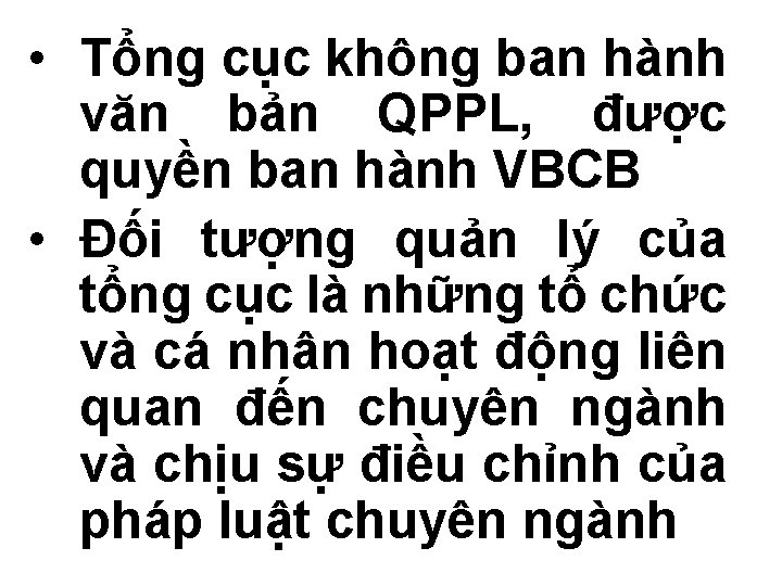 • Tổng cục không ban hành văn bản QPPL, được quyền ban hành • Tổng cục không ban hành văn bản QPPL, được quyền ban hành