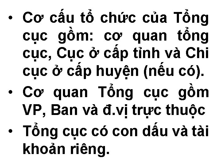  • Cơ cấu tổ chức của Tổng cục gồm: cơ quan tổng cục,