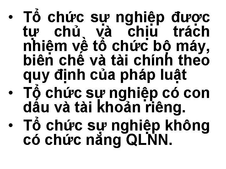  • Tổ chức sự nghiệp được tự chủ và chịu trách nhiệm về