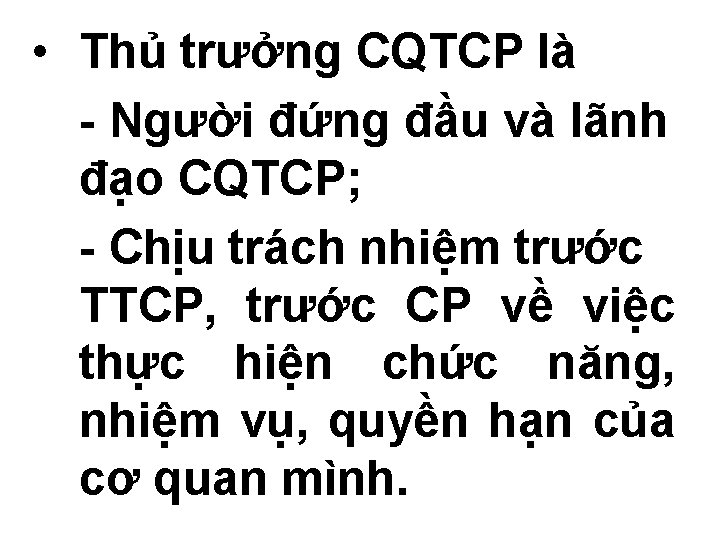  • Thủ trưởng CQTCP là - Người đứng đầu và lãnh đạo CQTCP;