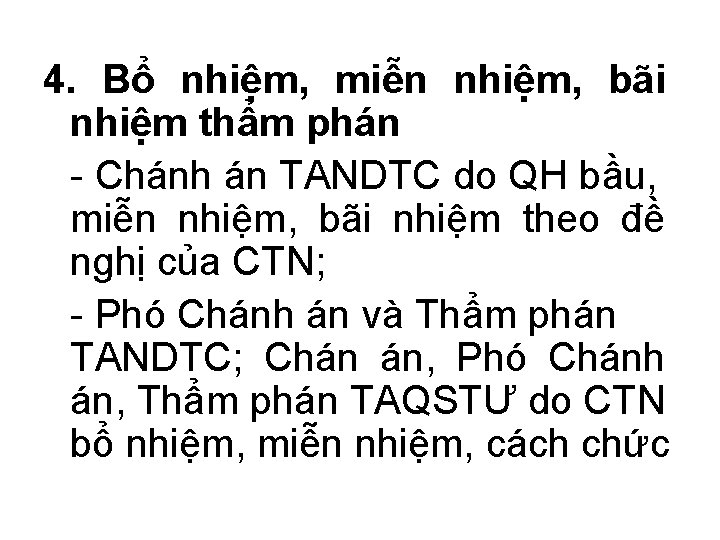 4. Bổ nhiệm, miễn nhiệm, bãi nhiệm thẩm phán - Chánh án TANDTC do