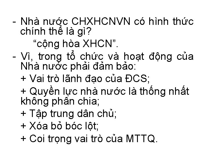 - Nhà nước CHXHCNVN có hình thức chính thể là gì? “cộng hòa XHCN”.