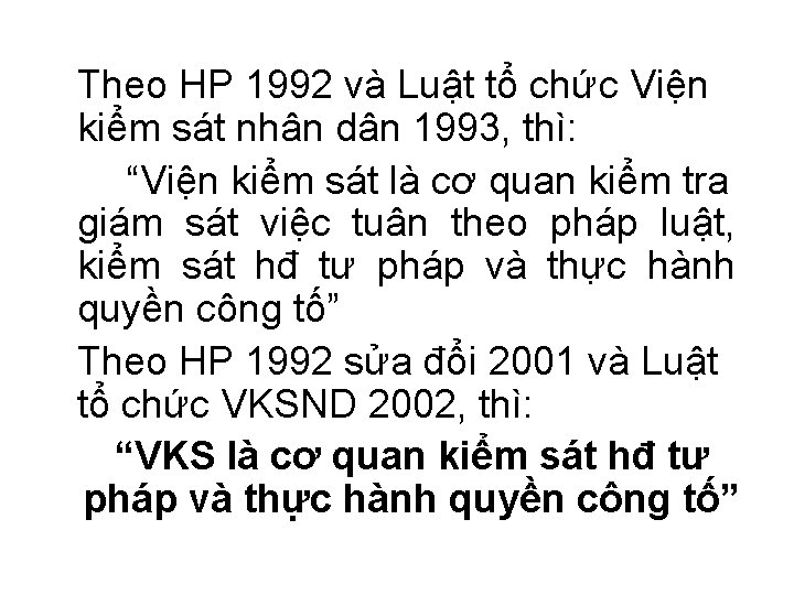 Theo HP 1992 và Luật tổ chức Viện kiểm sát nhân dân 1993, thì: