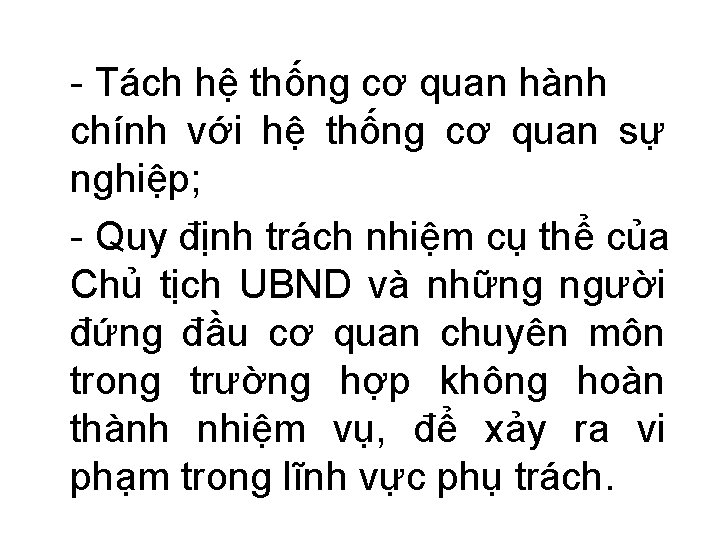 - Tách hệ thống cơ quan hành chính với hệ thống cơ quan sự