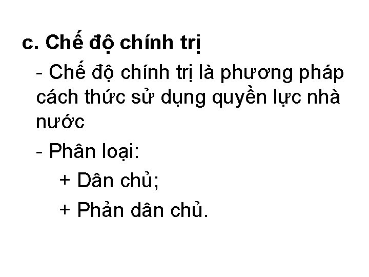 c. Chế độ chính trị - Chế độ chính trị là phương pháp cách