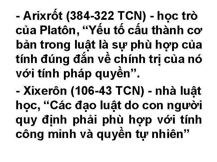 - Arixrốt (384 -322 TCN) - học trò của Platôn, “Yếu tố cấu thành