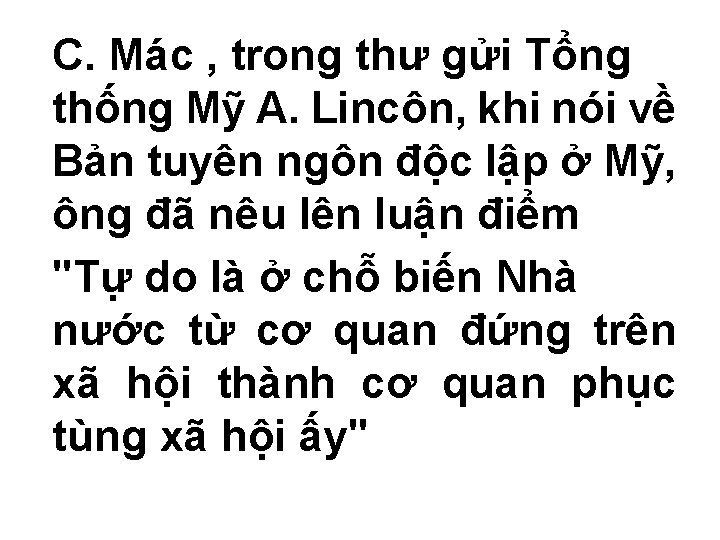 C. Mác , trong thư gửi Tổng thống Mỹ A. Lincôn, khi nói về