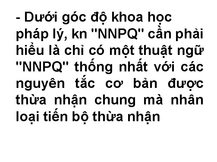 - Dưới góc độ khoa học pháp lý, kn "NNPQ" cần phải hiểu là