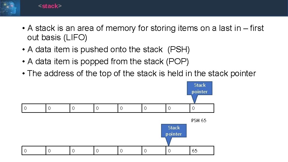 <stack> • A stack is an area of memory for storing items on a