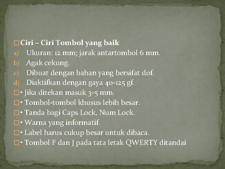 � Ciri – Ciri Tombol yang baik Ukuran: 12 mm; jarak antartombol 6 mm.