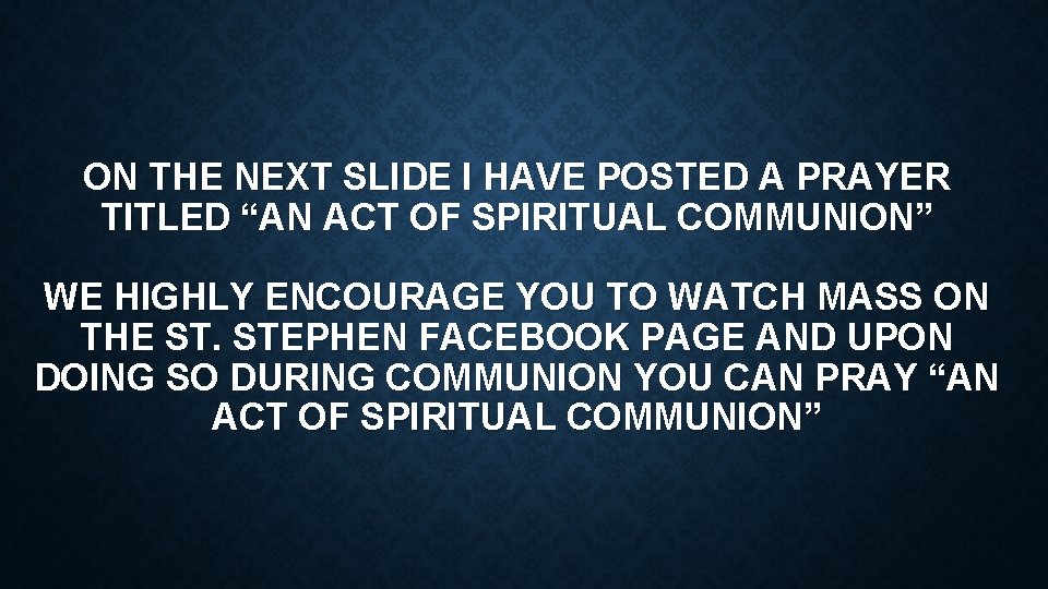 ON THE NEXT SLIDE I HAVE POSTED A PRAYER TITLED “AN ACT OF SPIRITUAL