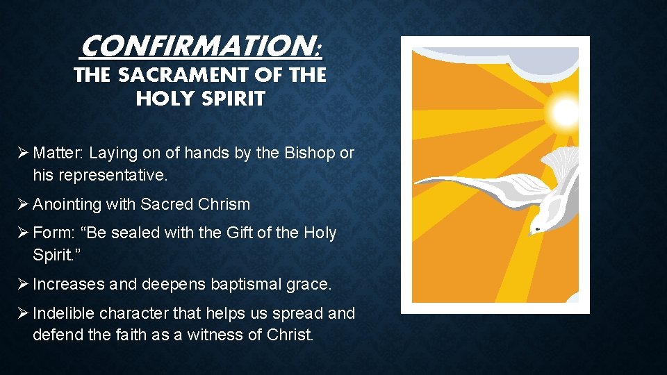 CONFIRMATION: THE SACRAMENT OF THE HOLY SPIRIT Ø Matter: Laying on of hands by