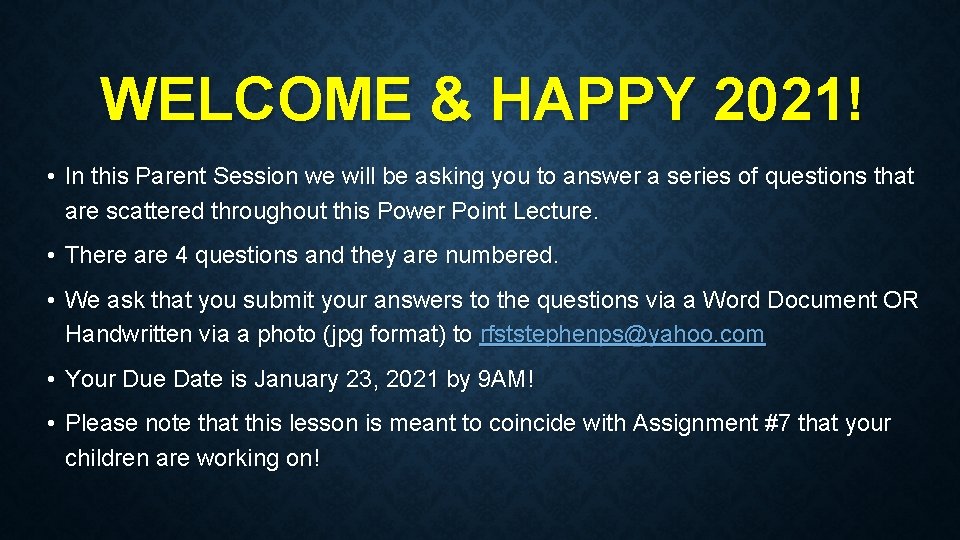 WELCOME & HAPPY 2021! • In this Parent Session we will be asking you