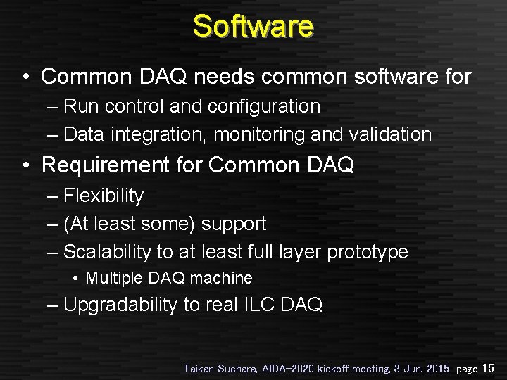 Software • Common DAQ needs common software for – Run control and configuration –