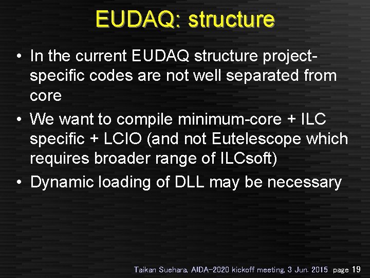 EUDAQ: structure • In the current EUDAQ structure projectspecific codes are not well separated