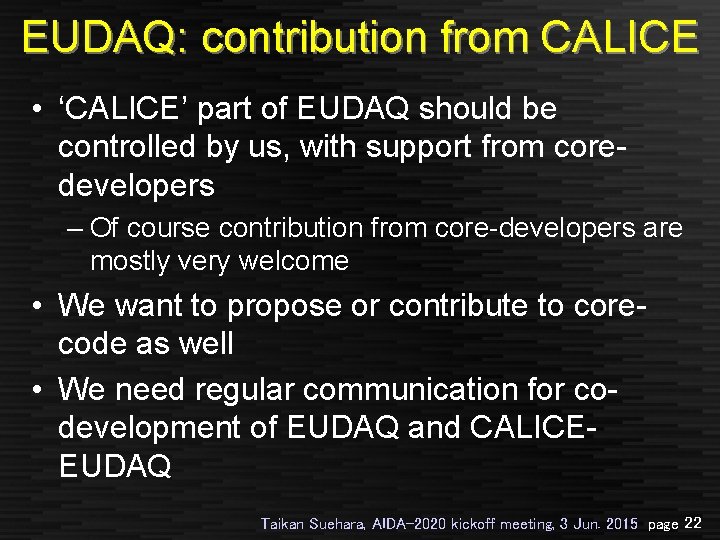 EUDAQ: contribution from CALICE • ‘CALICE’ part of EUDAQ should be controlled by us,