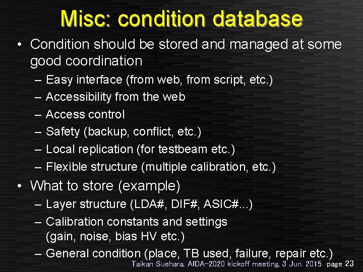 Misc: condition database • Condition should be stored and managed at some good coordination