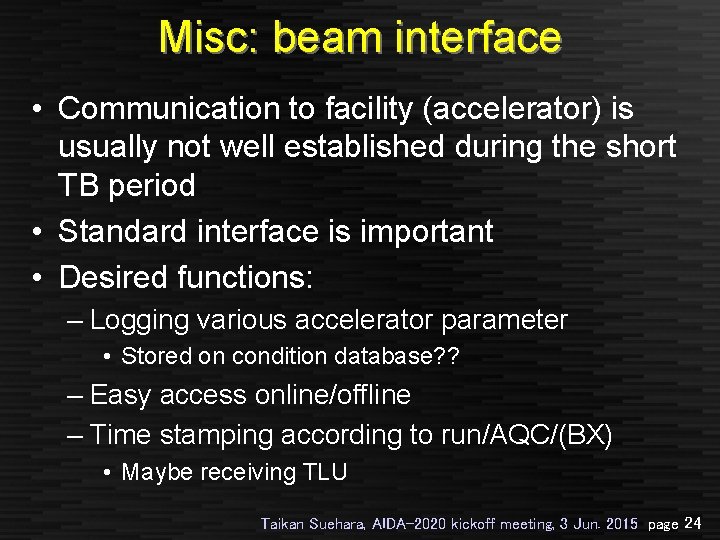 Misc: beam interface • Communication to facility (accelerator) is usually not well established during