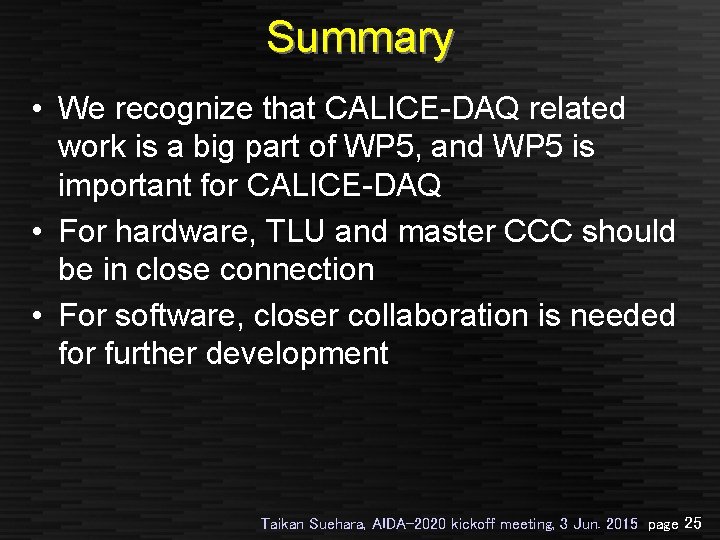 Summary • We recognize that CALICE-DAQ related work is a big part of WP