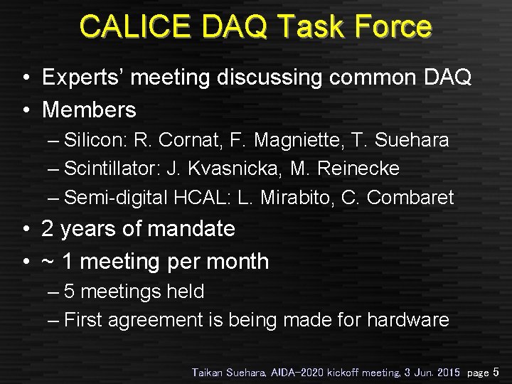 CALICE DAQ Task Force • Experts’ meeting discussing common DAQ • Members – Silicon: