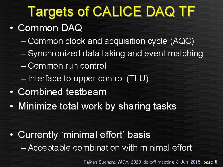 Targets of CALICE DAQ TF • Common DAQ – Common clock and acquisition cycle