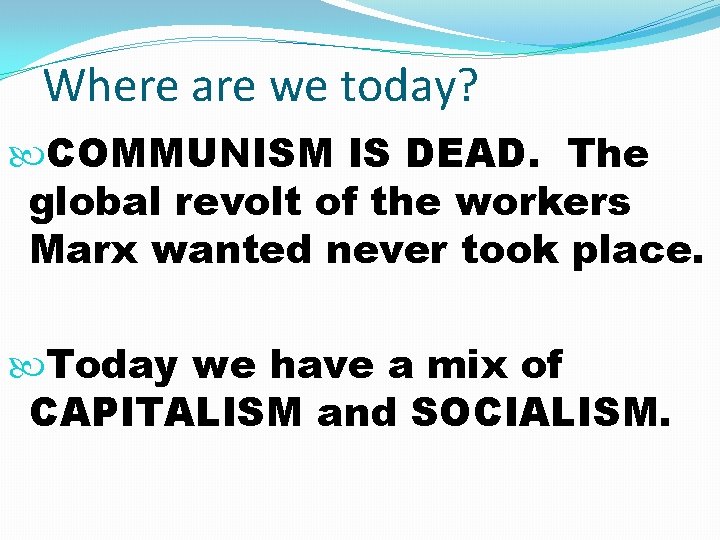 Where are we today? COMMUNISM IS DEAD. The global revolt of the workers Marx