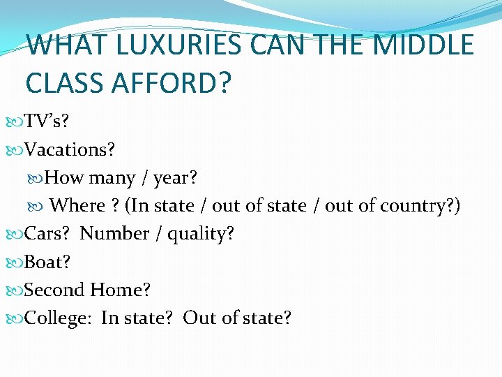 WHAT LUXURIES CAN THE MIDDLE CLASS AFFORD? TV’s? Vacations? How many / year? Where